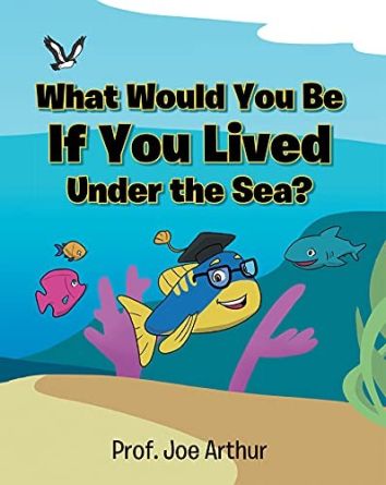 What would you be if you lived under the sea?